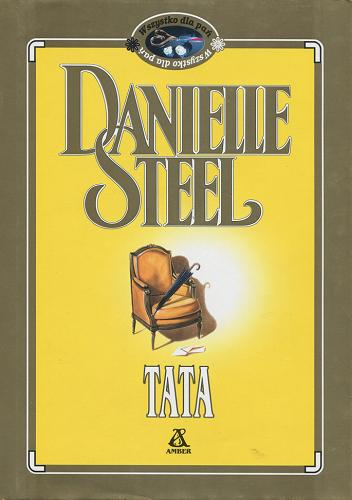 Okładka książki Tata / Danielle Steel ; przekł.[z ang.] Małgorzata Samborska.