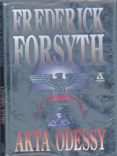 Okładka książki Akta Odessy / Frederick Forsyth ; przekł. [z ang.] Magdalena Iwińska, Piotr Paszkiewicz.