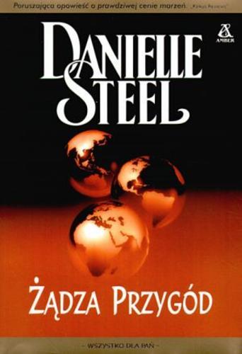 Okładka książki Żądza przygód / Danielle Steel ; przekł. Ludmiła Melchior-Yahil.