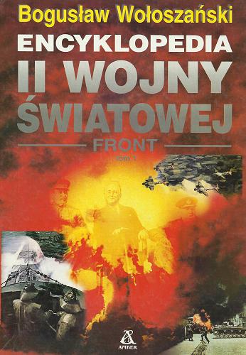 Okładka książki Encyklopedia II [drugiej] wojny światowej : front / Bogusław Wołoszański.