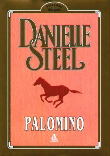 Okładka książki Palomino / Danielle Steel ; tłum. Marta Kruczyńska.