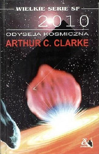 Okładka książki Odyseja kosmiczna 2010 / Arthur Charles Clarke ; tłumaczenie Jędrzej Polak.