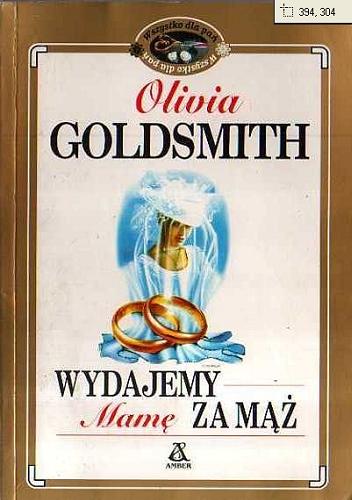 Okładka książki Wydajemy mamę za mąż / Olivia Goldsmith ; przekł. [z ang.] Joanna Smoczyńska.