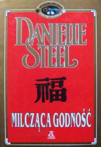 Okładka książki Milcząca godność / Danielle Steel ; przekł. [z ang.] Izabela Bukojemska.