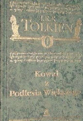 Okładka książki Kowal z Podlesia Większego / John Ronald Reuel Tolkien ; tłum. Maria Skibniewska.