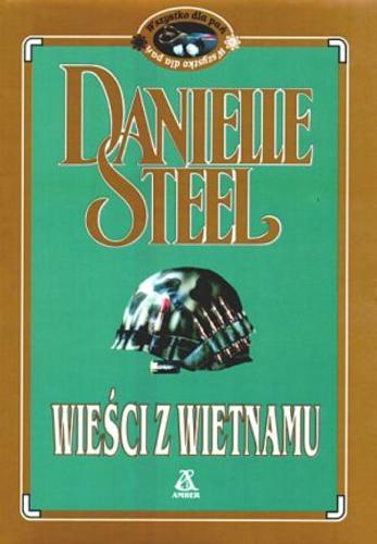 Okładka książki Wieści z Wietnamu / Danielle Steel ; przekł. Ewa Perkowska.