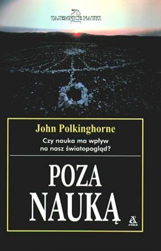 Okładka książki Poza nauką : kontekst kulturowy współczesnej nauki / John Polkinghorne ; tł. Danuta Czyżewska.