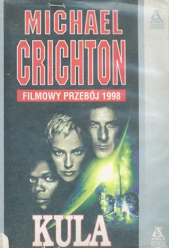 Okładka książki Kula / Michael Crichton ; przekł. [z ang.] Marek Mastalerz.