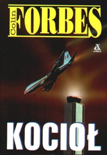 Okładka książki Kocioł / Colin Forbes [pseud.] ; przekład z angielskiego Anna Szczęsna.