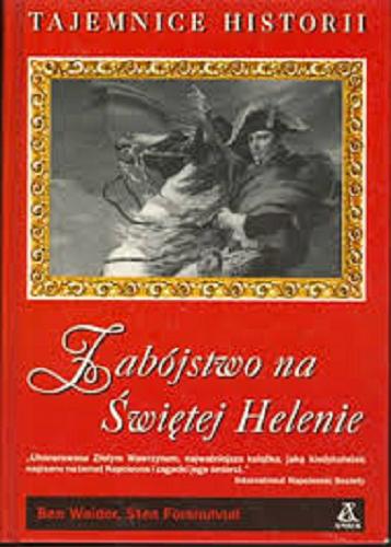 Okładka książki Zabójstwo na Świętej Helenie / Ben Weider, Sten Forshufvud ; przekład Tomasz i Monika Lem.