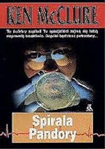 Okładka książki Spirala Pandory / Ken McClure ; tł. Maciej Pintara.