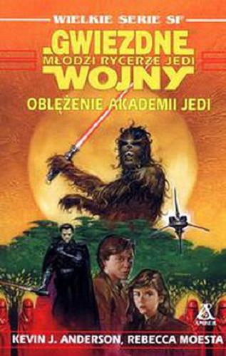Okładka książki Oblężenie Akademii Jedi : młodzi rycerze Jedi 32 / Kevin J. Anderson ; Rebecca Moesta ; tł. Andrzej Syrzycki.