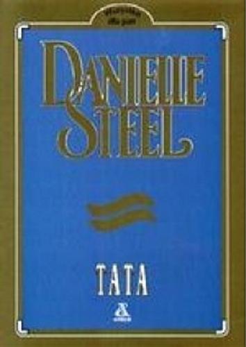 Okładka książki Tata / Danielle Steel ; przekł. Małgorzata Samborska.