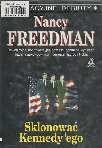 Okładka książki Sklonować Kennedy`ego / Nancy Freedman ; tłum. Janusz Ochab.