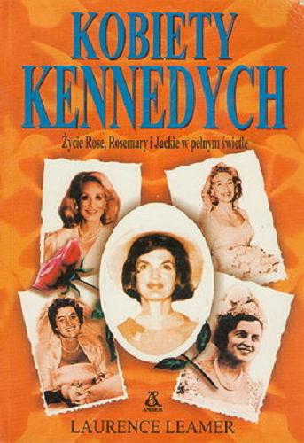 Okładka książki Kobiety Kennedych / Laurence Leamer ; tł. Stanisław Głąbiński.