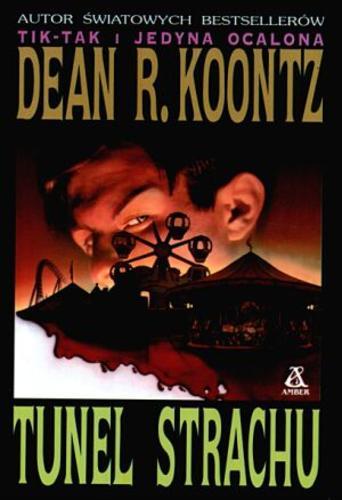 Okładka książki Tunel strachu / Dean R. Koontz ; przekł. [z ang.] Robert Lipski.