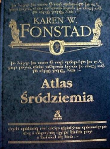 Okładka książki Atlas Śródziemia / Karen W. Fonstad ; przekład Tadeusz A. Olszański.
