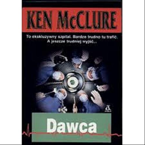 Okładka książki Dawca / Ken McClure [pseud.] ; przekł. [z ang.] Maciej Pintara.