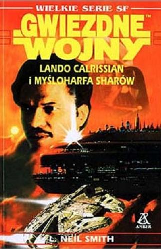 Okładka książki Lando Calrissian i Myśloharfa Sharów /  Neil L. Smith ; przekł. [z ang.] Andrzej Syrzycki.