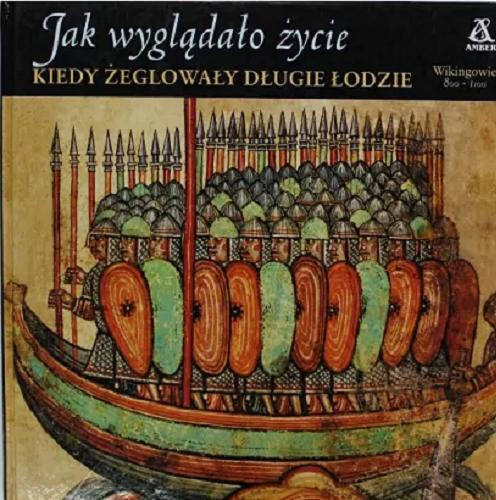 Okładka książki  Kiedy żeglowały długie łodzie : Wikingowie 800 -1100  2