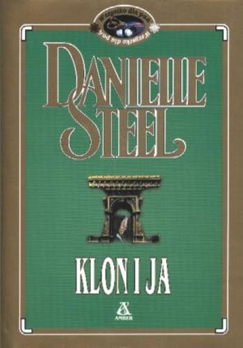 Okładka książki Klon i ja / Danielle Steel ; Tł.Bożena Krzyżanowska.