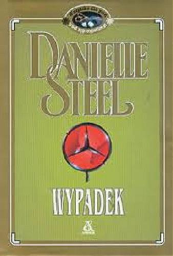 Okładka książki Wypadek / Danielle Steel ; przekł. [z ang.] Katarzyna i Maria Głowackie.