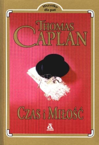 Okładka książki Czas i miłość / Thomas Caplan ; tłum. Grażyna Jagielska.