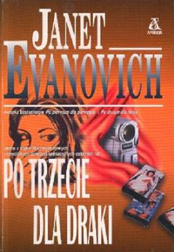 Okładka książki Po trzecie dla draki / Janet Evanovich ; tłum. [z ang.] Maciejka Mazan.