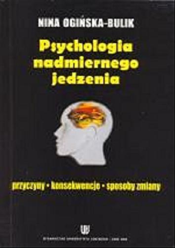 Okładka książki Psychologia nadmiernego jedzenia / Nina Ogińska-Bulik.