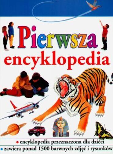 Okładka książki Pierwsza encyklopedia / Anne Civardi ; tł. Jacek Sikora.