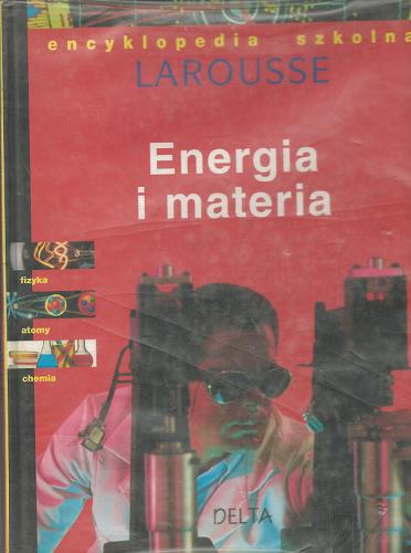 Okładka książki Energia i materia / red.Claude Naudin i in. ; przeł. z fr. Zygmunt Burakowski.