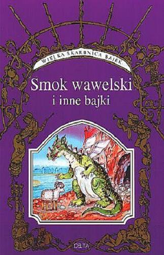 Okładka książki O smoku wawelskim i inne bajki /  [oprac. Maria Stefańska-Matuszyn, Katarzyna Skawina] ; il. Jacek Dalibor.
