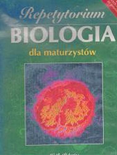 Okładka książki Biologia dla maturzystów / W.R. Pickering ; tł. Marta Jerzmanowska ; tł. Krzysztof Staroń.
