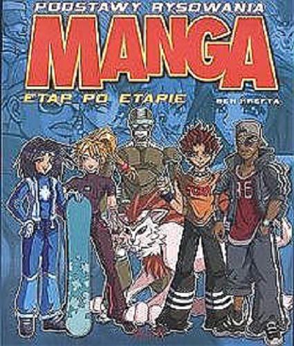 Okładka książki Manga : podstawy rysowania : etap po etapie / Ben Krefta ; [rys. Steve Flight ; z jęz. ang. przeł. Janusz Machowski].