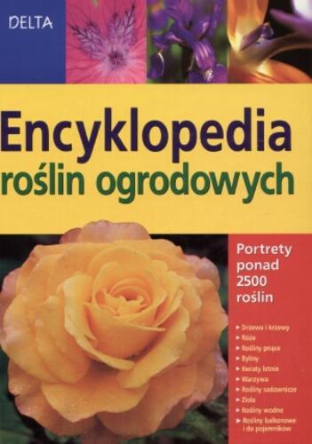 Okładka książki  Encyklopedia roslin ogrodowych :  portrety ponad 2500 roslin  1