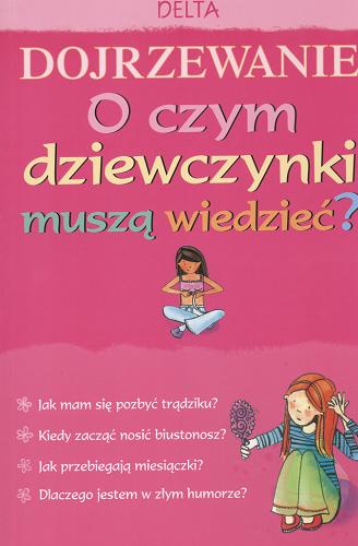 Okładka książki  Dojrzewanie :  o czym dziewczynki muszą wiedzieć?  1