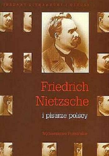 Okładka książki Friedrich Nietzsche i pisarze polscy: praca zbiorowa