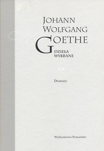 Okładka książki Dramaty / Johann Wolfgang Goethe ; wybór, wstęp i oprac. Stefan H. Kaszyński.