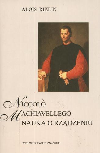 Okładka książki Niccolo Machiavellego nauka o rządzeniu / Alois Riklin ; tł. Henryk Olszewski.