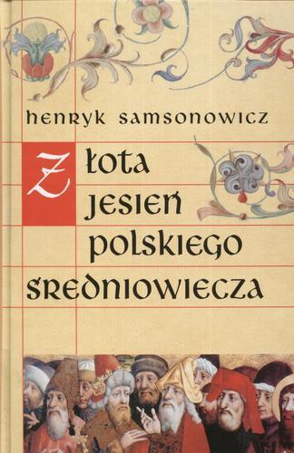 Okładka książki Złota jesień polskiego średniowiecza / Henryk Samsonowicz.