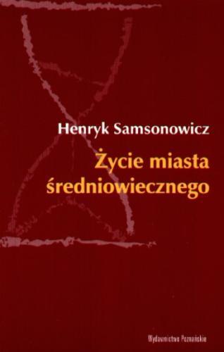 Okładka książki Życie miasta średniowiecznego / Henryk Samsonowicz.
