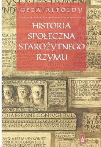 Okładka książki Historia społeczna starożytnego Rzymu / Geza Alföldy ; do druku podał Leszek Mrozewicz ; przekł. Anna Gierlińska.
