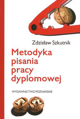 Okładka książki Metodyka pisania pracy dyplomowej :skrypt dla studentów / Zdzisław Szkutnik.