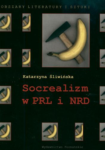 Okładka książki Socrealizm w PRL i NRD / Katarzyna Śliwińska.