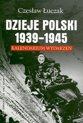 Okładka książki Dzieje Polski 1939-1945 : kalendarium wydarzeń / Czesław Łuczak.