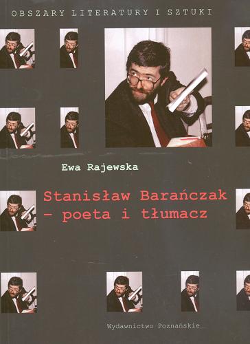 Okładka książki Stanisław Barańczak - poeta i tłumacz / Ewa Rajewska.