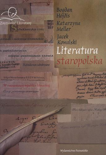 Okładka książki Literatura staropolska / Bogdan Hojdis, Katarzyna Meller, Jacek Kowalski.