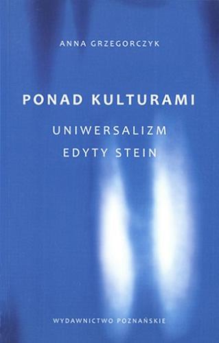 Okładka książki Ponad kulturami : uniwersalizm Edyty Stein / Anna Grzegorczyk.