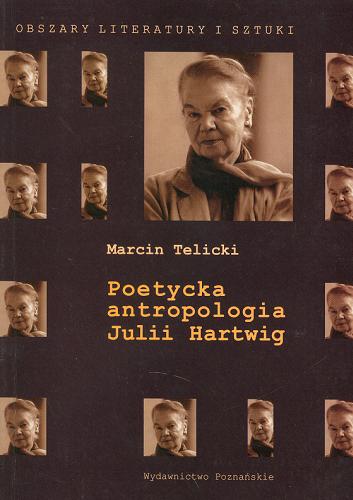 Okładka książki Poetycka antropologia Julii Hartwig / Marcin Telicki.