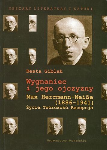 Okładka książki Wygnaniec i jego ojczyzny : Max Herrmann-Neiße (1886-1941) : życie, twórczość, recepcja / Beata Giblak.